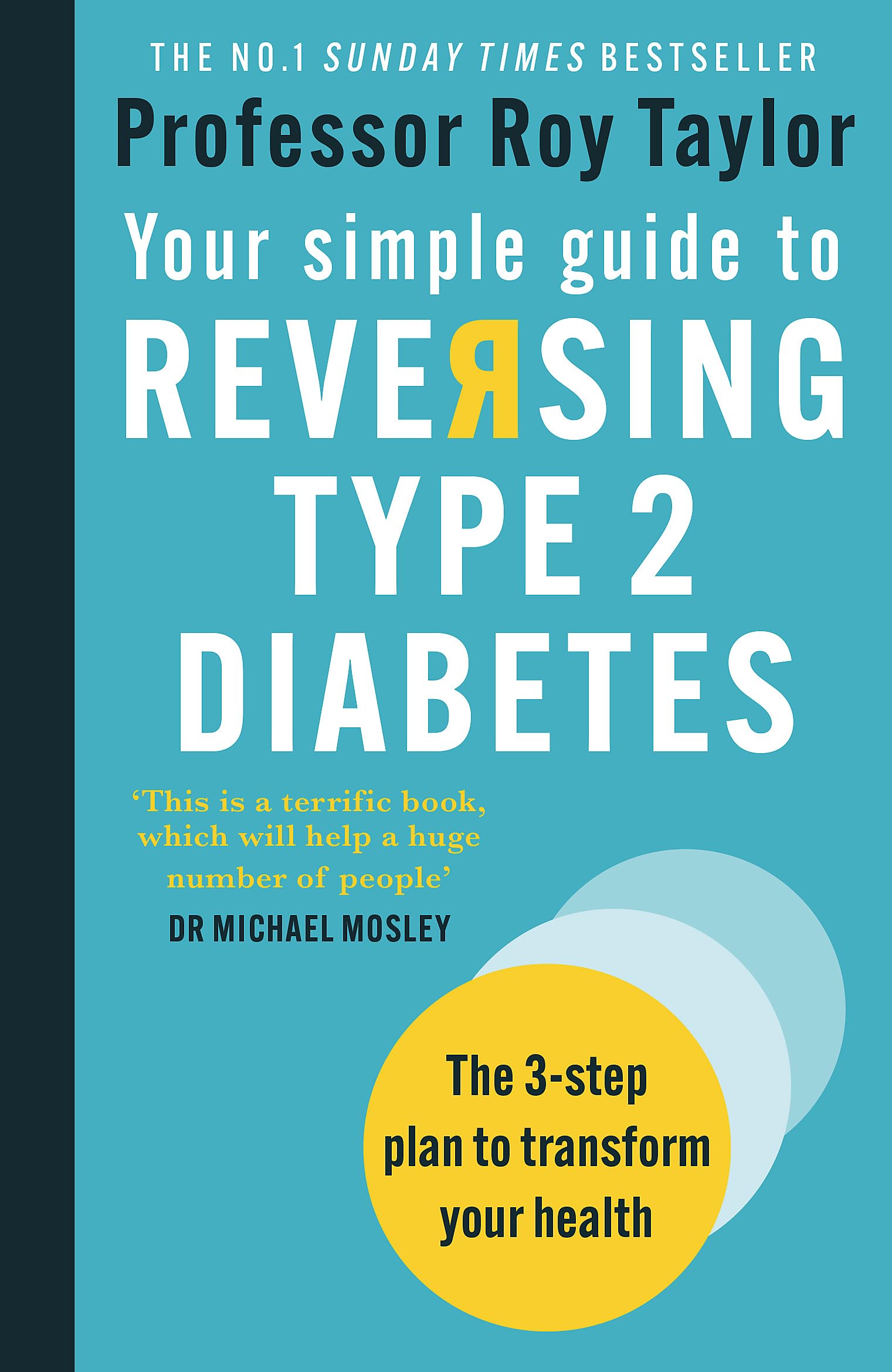 Your Simple Guide to Reversing Type 2 Diabetes: The 3step plan to transform your health