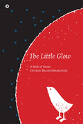 The Little Glow: A Book of Poems