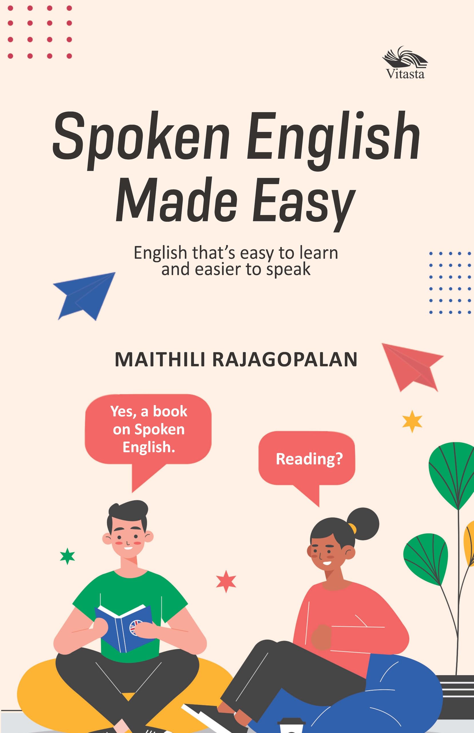 Spoken English Made Easy: English thats easy to learn and easier to speak