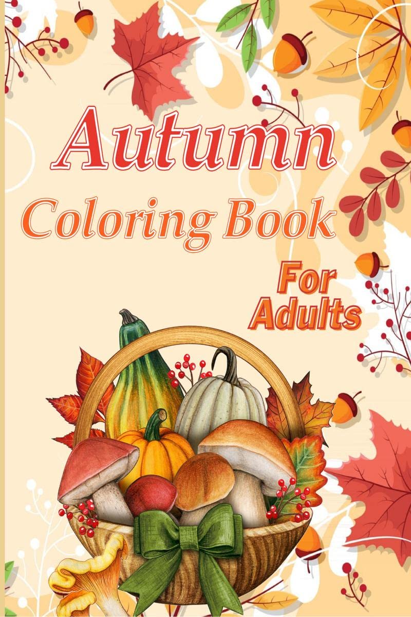 Autumn Coloring Book For Adults : Large Print Illustrations of Fall Season, Simple and Bold Coloring for Adults to Relax and Str