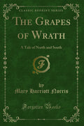 The Grapes of Wrath: A Tale of North and South (Classic Reprint)