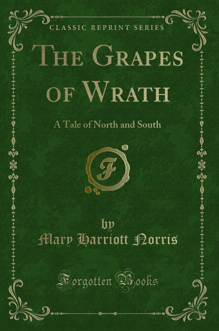 The Grapes of Wrath: A Tale of North and South (Classic Reprint)