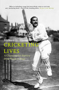 Cricketing Lives A Characterful History From Pitch To Page