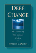 Deep Change: Discovering the Leader Within (The JosseyBass Business & Management Series)