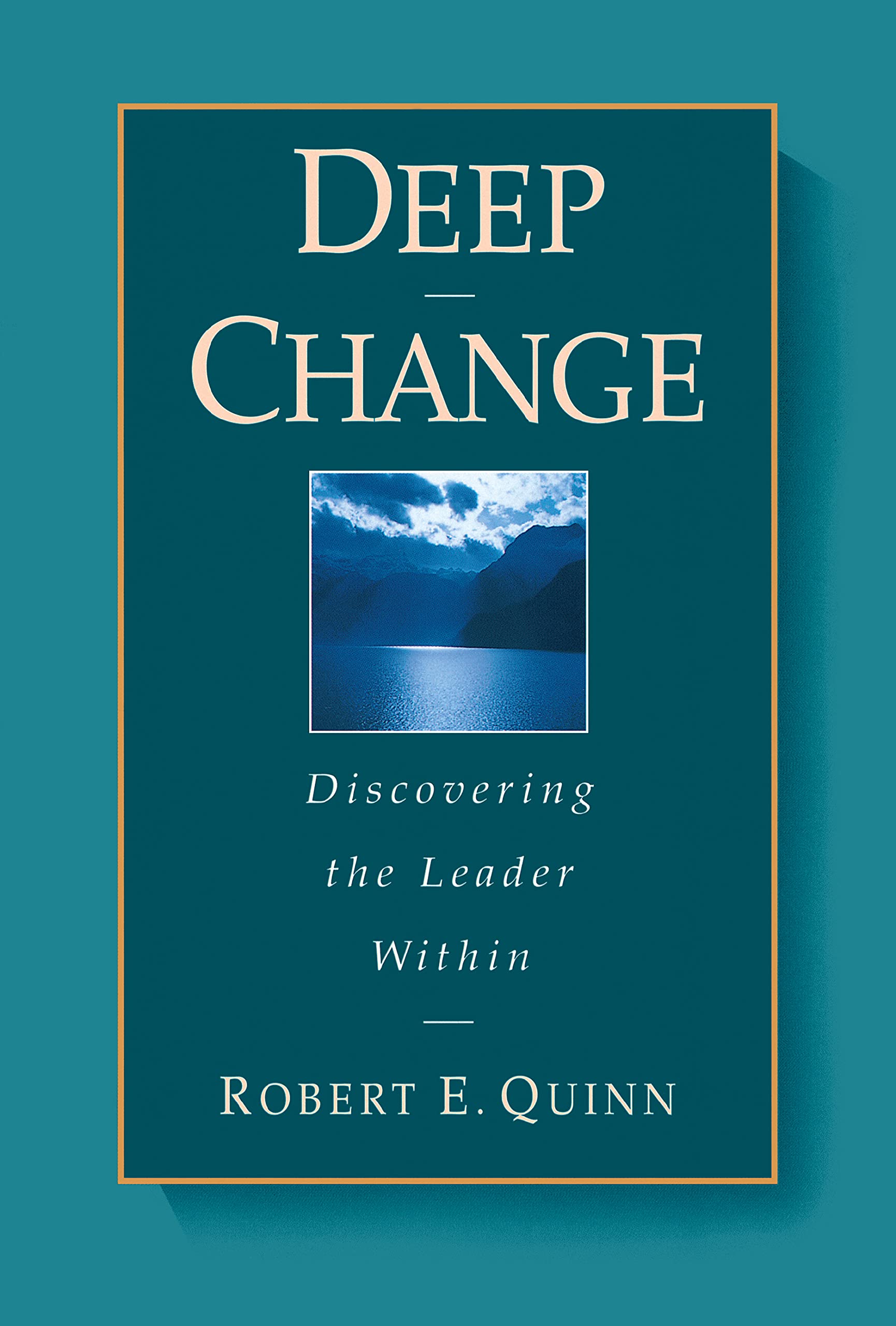 Deep Change: Discovering the Leader Within (The JosseyBass Business & Management Series)