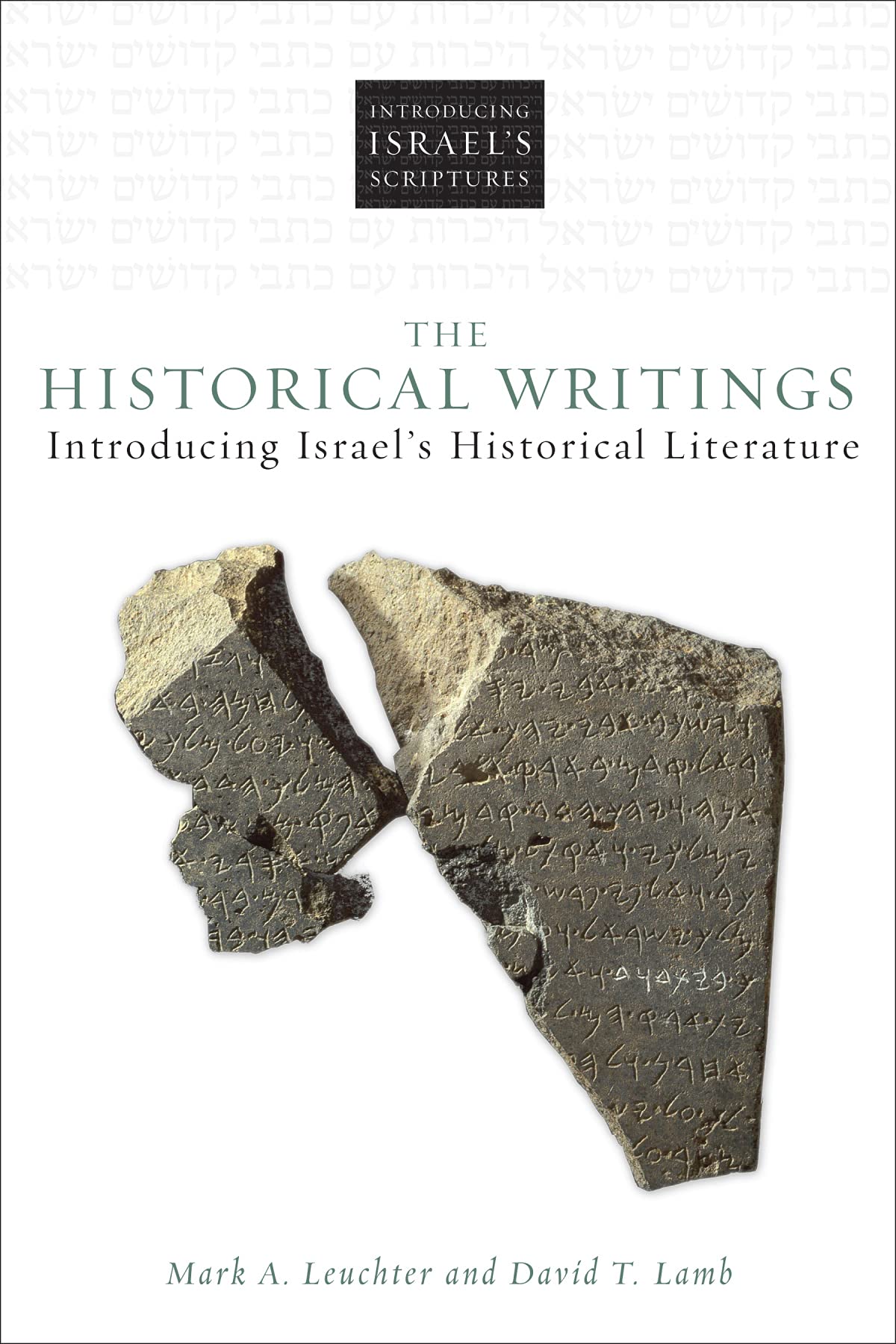 The Historical Writings: Introducing Israels Historical Literature (Introducing Israels Scriptures)