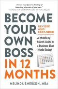 Become Your Own Boss In 12 Months, Revised And Expanded: A MonthByMonth Guide To A Business That Works Today!