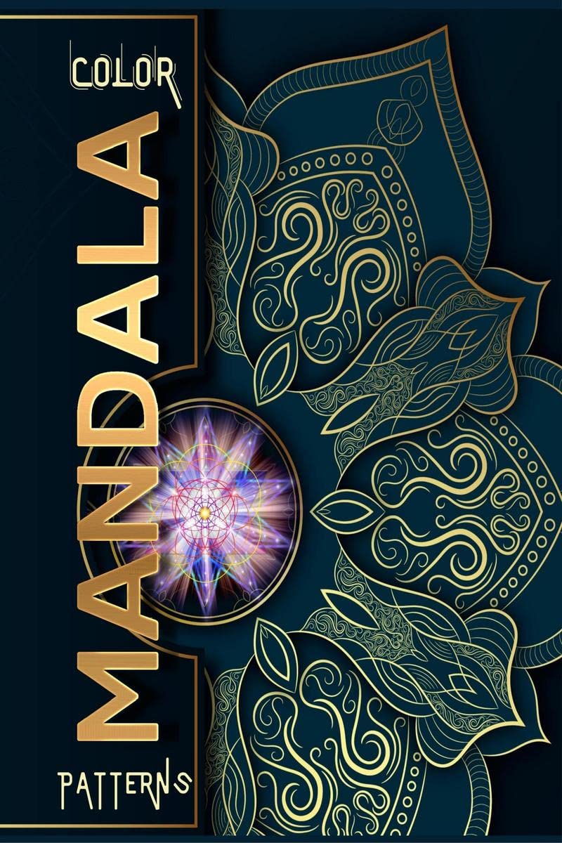 Color Mandala Patterns : Stress Relieving By Coloring The Art Of Mandala | An Adult Coloring Book