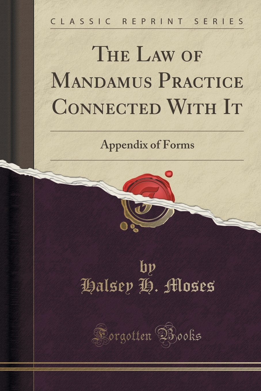 The Law Of Mandamus Practice Connected With It: Appendix Of Forms (Classic Reprint)