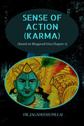 Sense of Action (Karma) : (Based on Bhagavad Gita Chapter3)