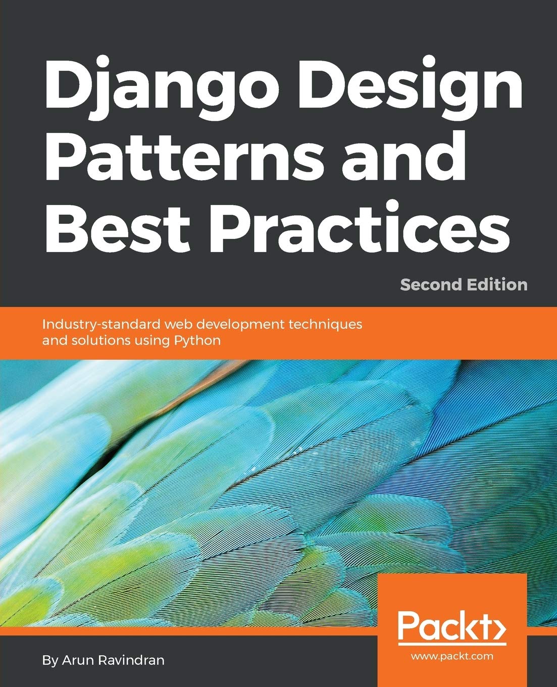 Django Design Patterns and Best Practices  Second Edition: Industrystandard web development techniques and solutions using Pyt
