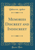 Memories Discreet and Indiscreet (Classic Reprint)