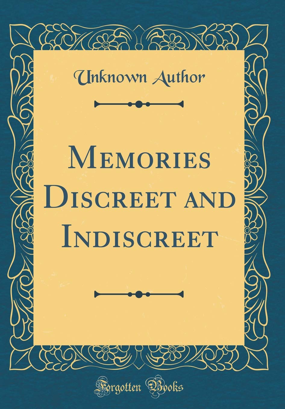 Memories Discreet and Indiscreet (Classic Reprint)