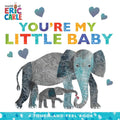 Youre My Little Baby: A TouchandFeel Book (The World of Eric Carle)