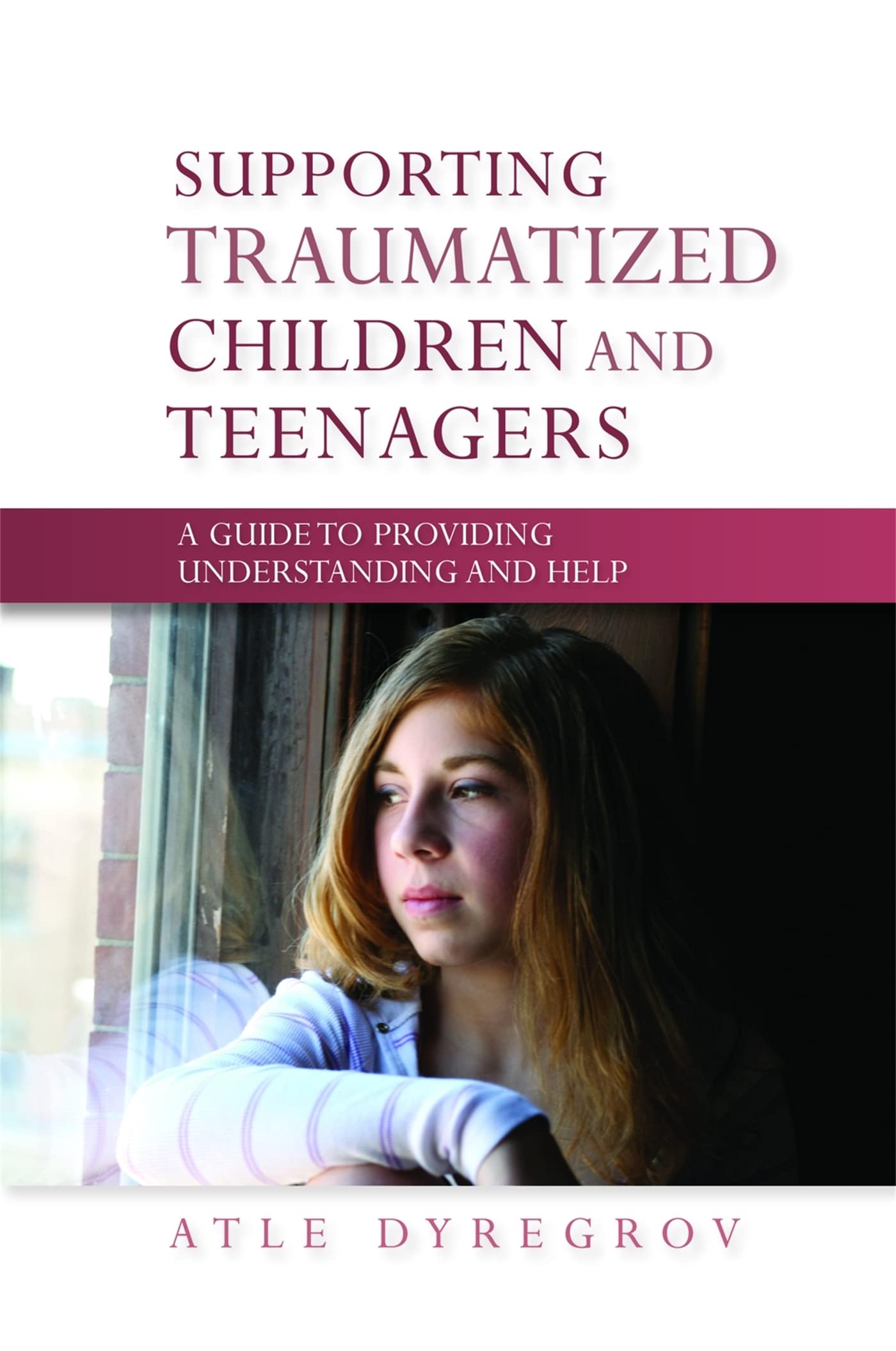 SUPPORTING TRAUMATIZED CHILDREN AND TEENAGERS