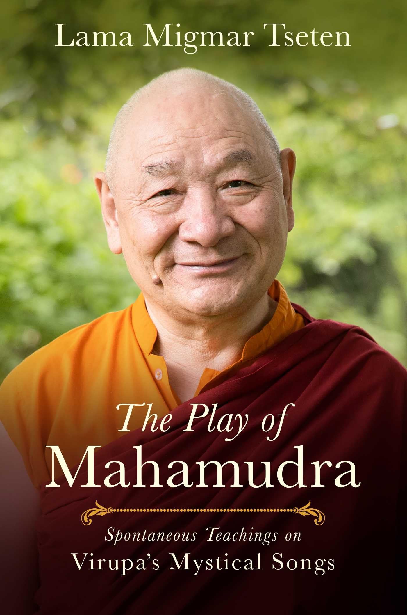 The Play of Mahamudra: Spontaneous Teachings on Virupas Mystical Songs