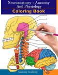Neuroanatomy + Anatomy and Physiology Coloring Book: 2in1 Collection Set  Incredibly Detailed SelfTest Color workbook for Stu