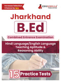 Jharkhand B.Ed Combined Entrance Exam 2024 (English Edition) | 15 Mock Tests With Free Access To Online Tests
