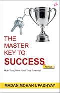 The Master Key to Success at Work: How to Achieve Your True Potential (English)