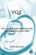 V.Q.E : The Tale Of An Indian Physician In The United Kingdom Of 1980S