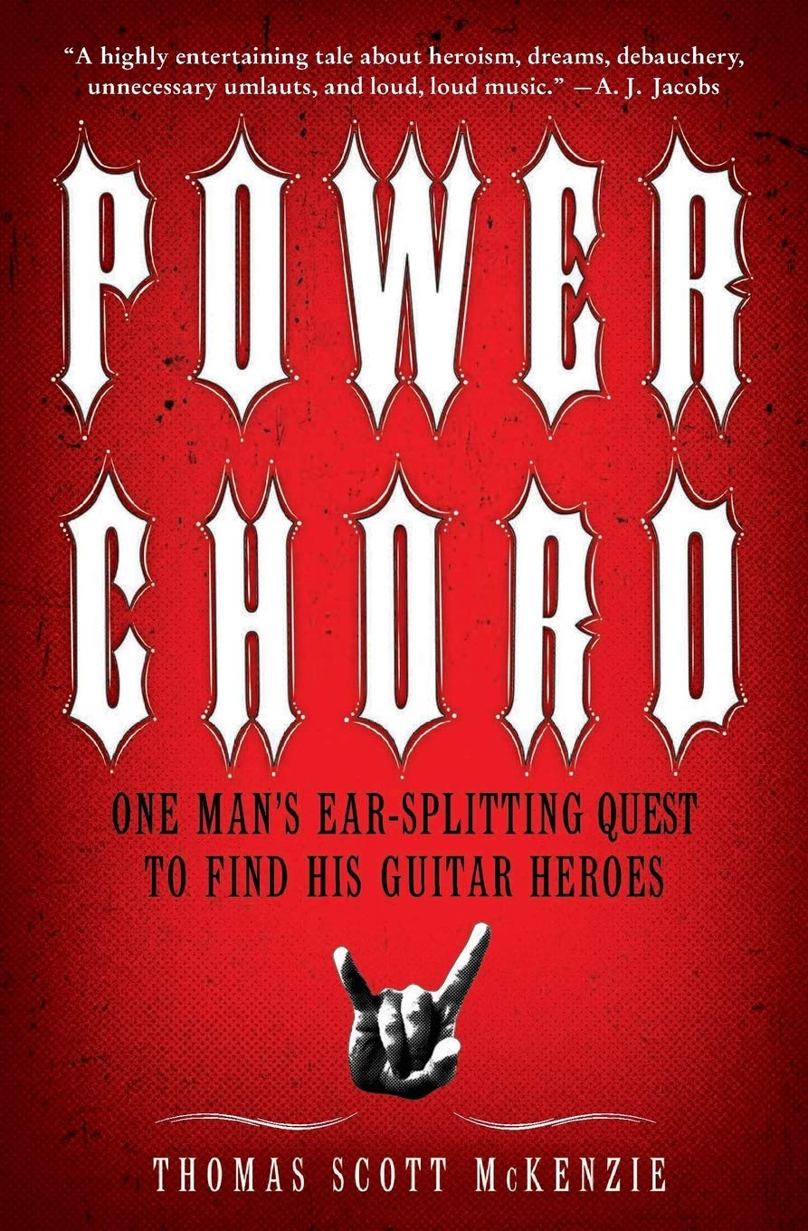 Power Chord: One Mans EarSplitting Quest to Find His Guitar Heroes