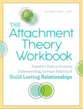 The Attachment Theory Workbook: Powerful Tools to Promote Understanding, Increase Stability, and Build Lasting Relationships (At