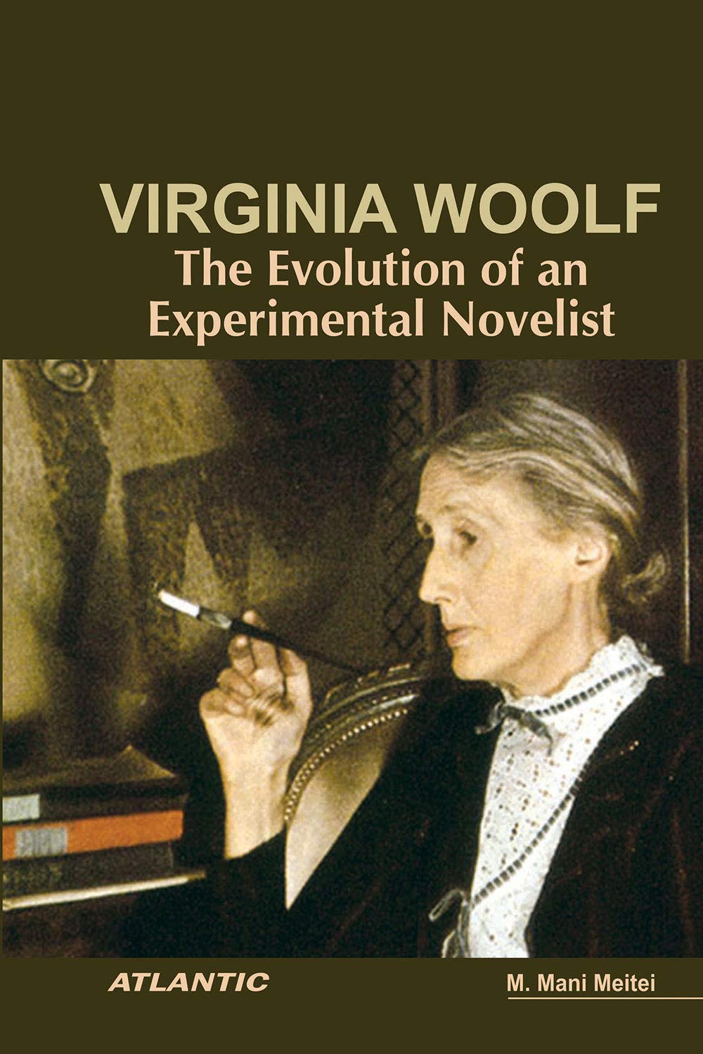 Virginia Woolf: The Evolution Of An Experimental Novelist
