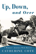Up, Down, and Over: A Womans Journey With Horses