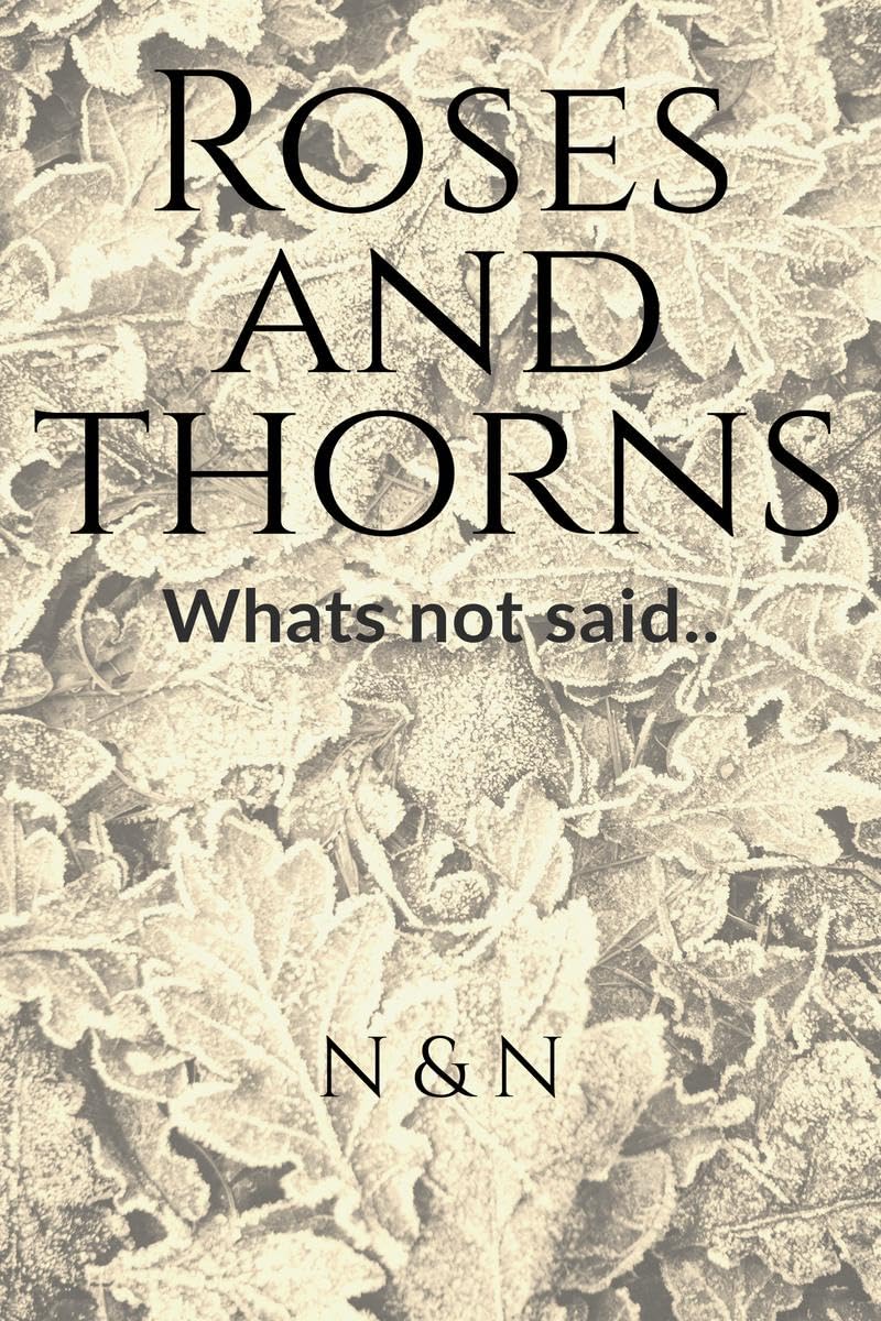 Roses And Thorns : WhatS Not Said..