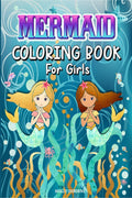 Mermaids Coloring Book for Girls : Magic Coloring Book For Kids Ages 48, 912 With Beautiful Mermaids Illustrations, 50 Cute An