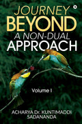 Journey Beyond: A NonDual Approach : Volume I