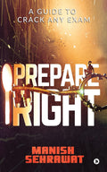 Prepare Right : A Guide To Crack Any Exam