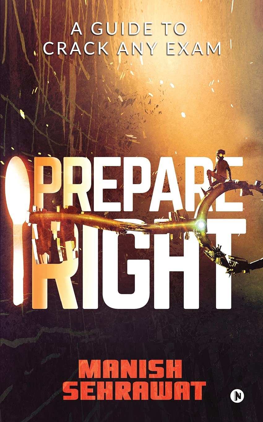 Prepare Right : A Guide To Crack Any Exam