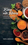 Eating With History: Ancient TradeInfluenced Cuisines Of Kerala (F.B)