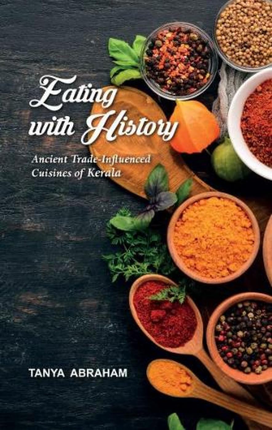 Eating With History: Ancient TradeInfluenced Cuisines Of Kerala (F.B)