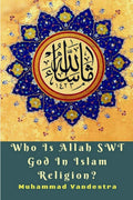 Who Is Allah SWT God In Islam Religion?