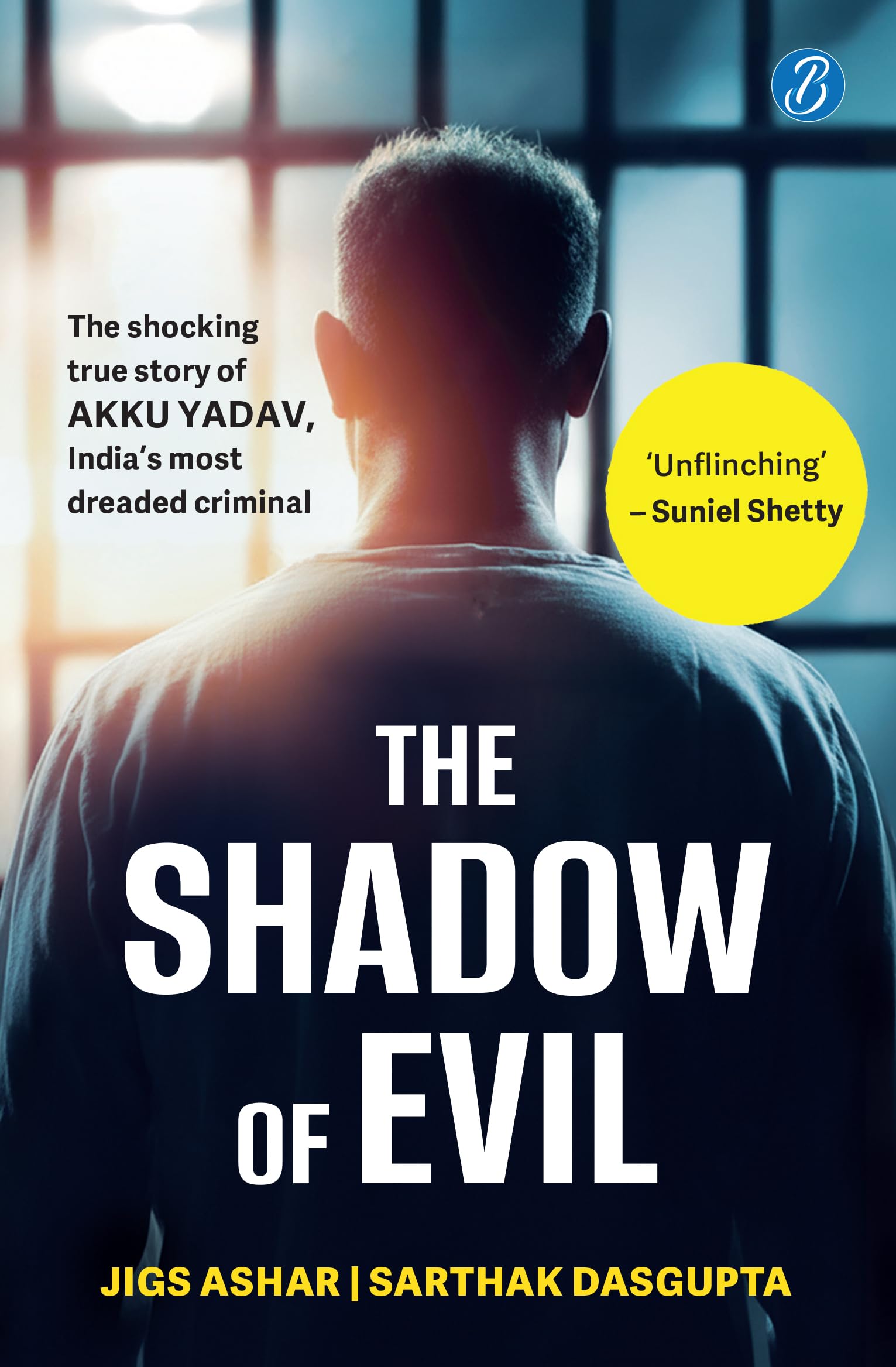 The Shadow of Evil: The Shocking True Story of Akku Yadav, Indias Most Dreaded Criminal | A True Crime Story of the Gabbar Singh