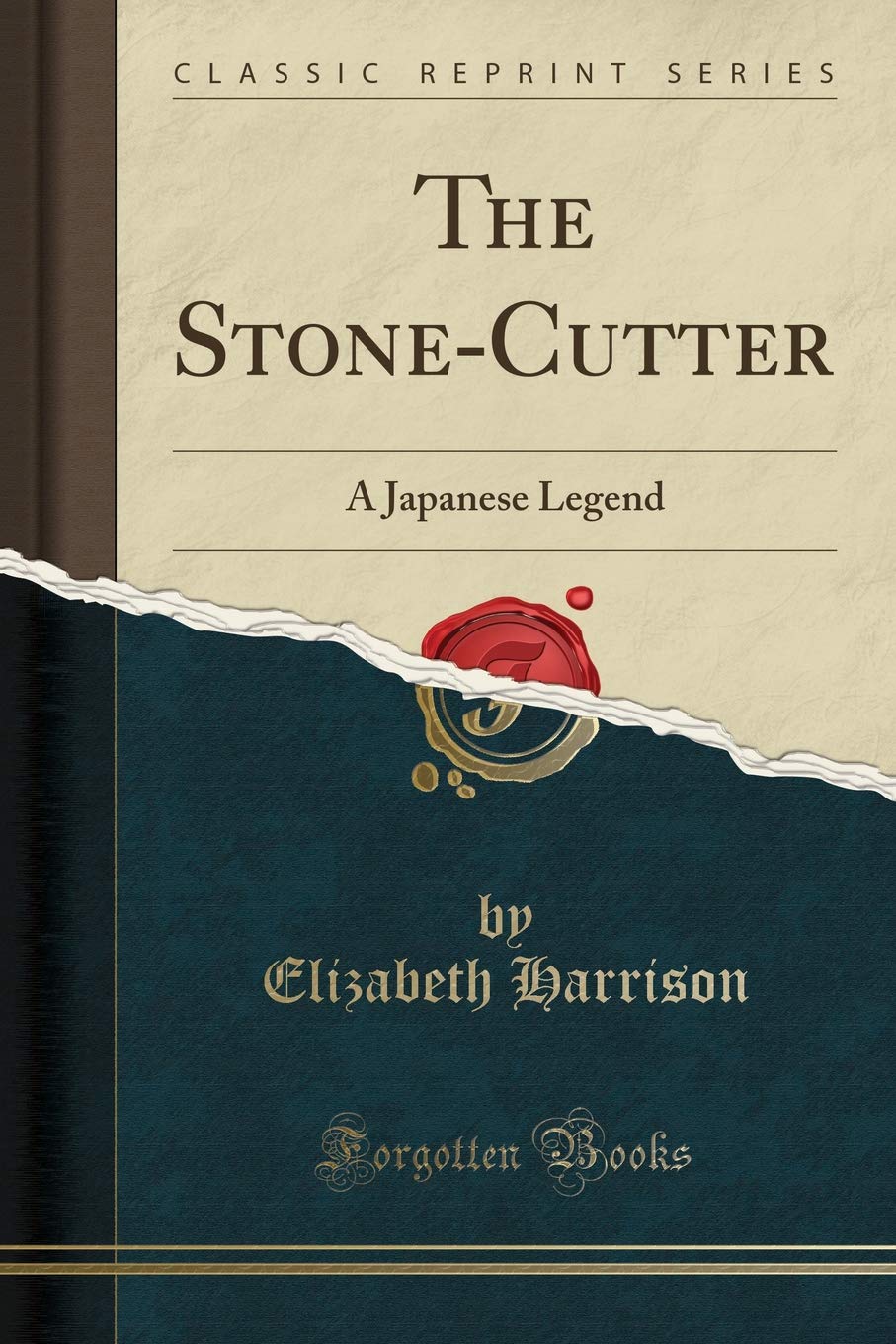 The StoneCutter: A Japanese Legend (Classic Reprint)