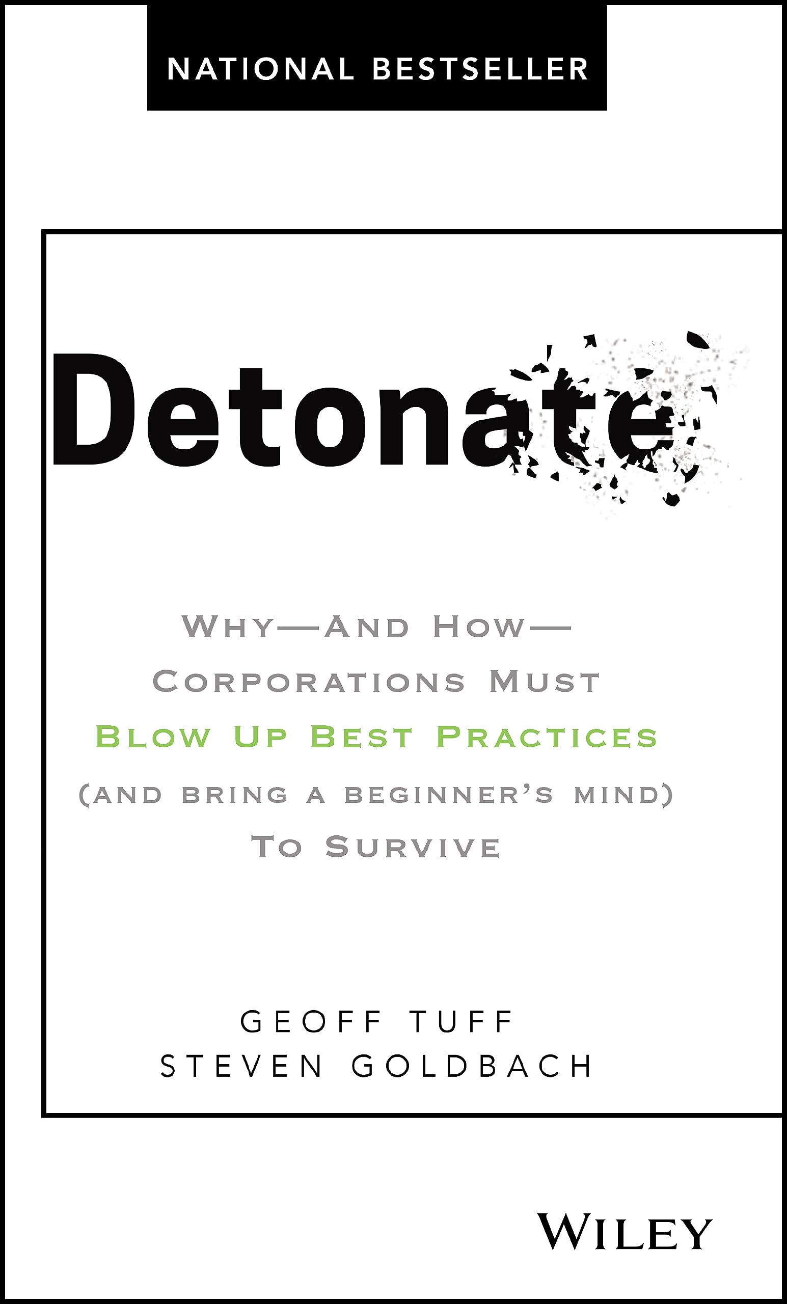 Detonate: Why  And How  Corporations Must Blow Up Best Practices (and bring a beginners mind) To Survive