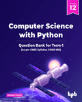 Computer Science with Python  Question Bank for Class 12 (TermI) (As per CBSE Syllabus Code 083)