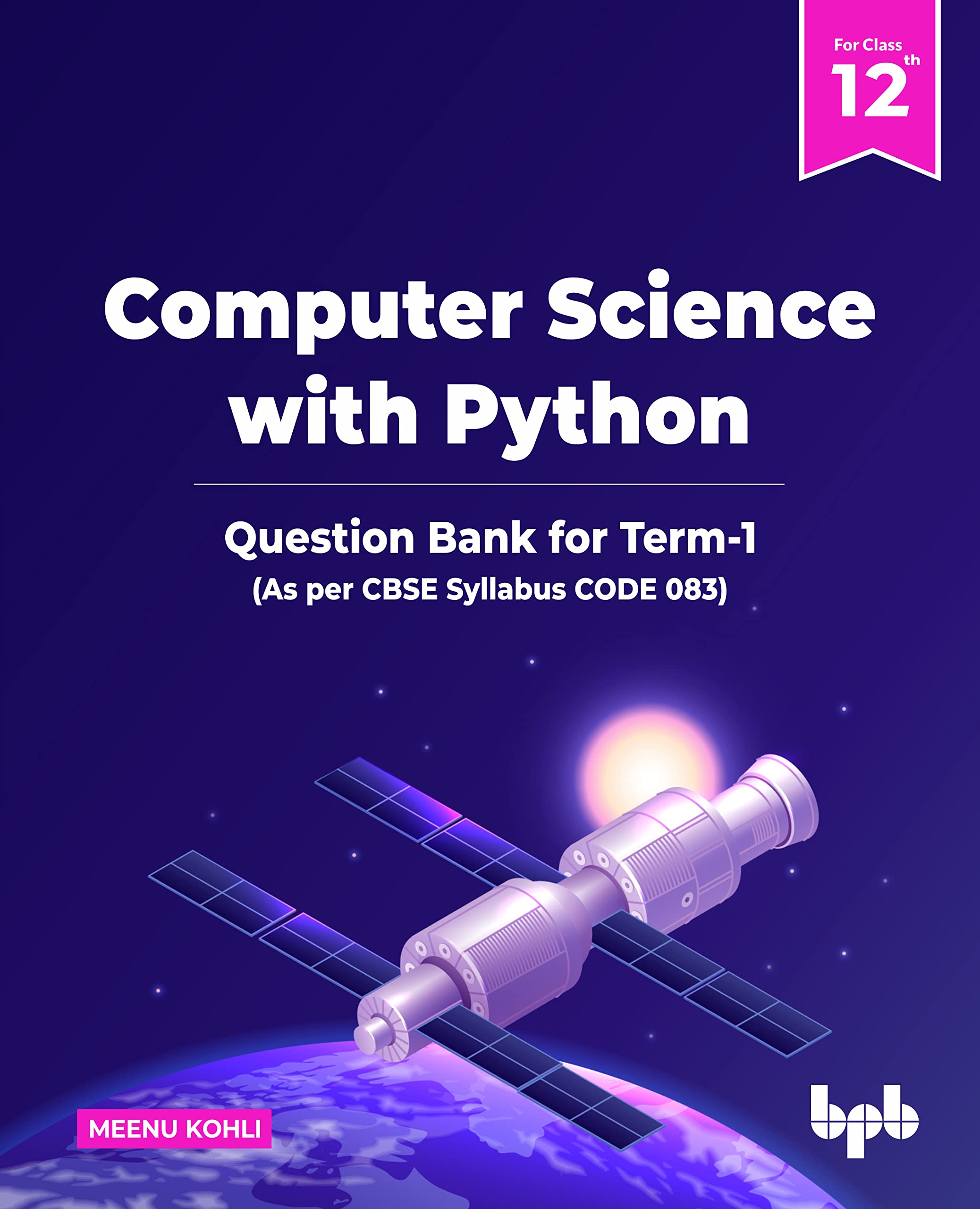 Computer Science with Python  Question Bank for Class 12 (TermI) (As per CBSE Syllabus Code 083)