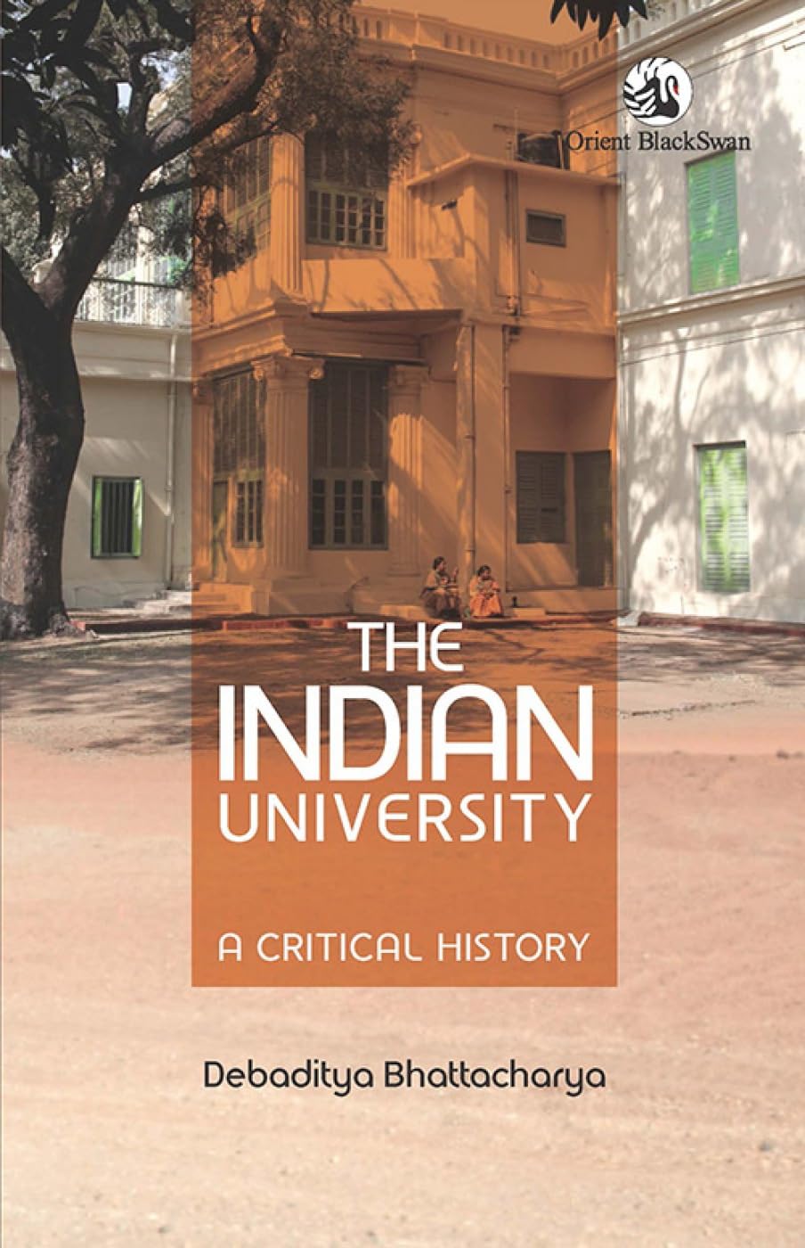 The Indian University: A Critical History