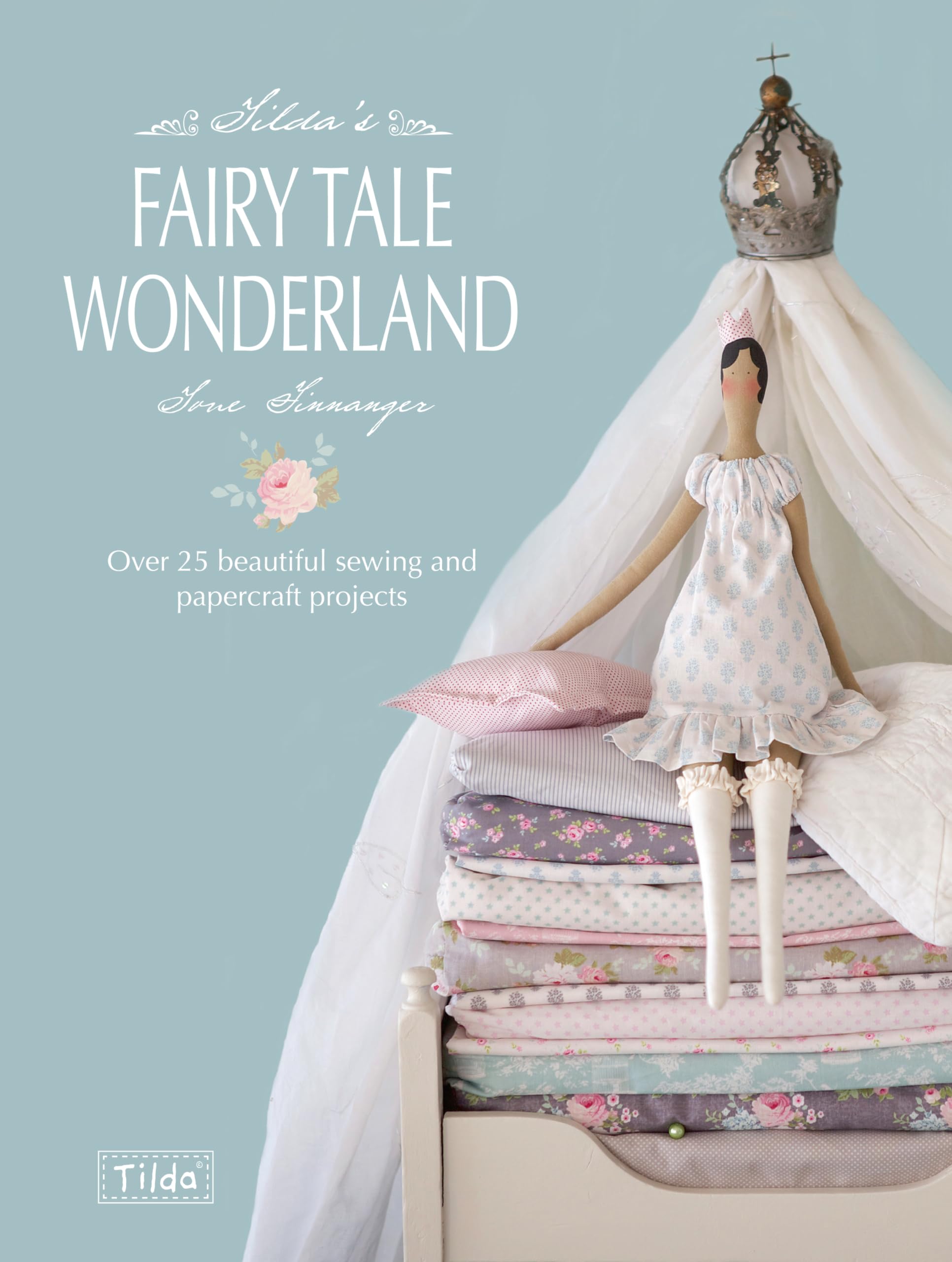 Tildas Fairy Tale Wonderland: Over 25 beautiful sewing and papercraft projects