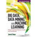 Big Data, Data Mining And Machine Learning (Wiley Big Data Series)