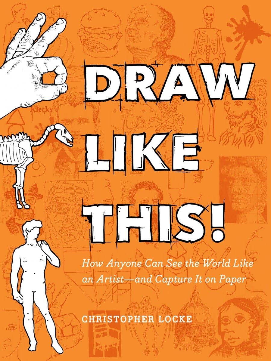 Draw Like This!: How Anyone Can See the World Like an Artistand Capture It on Paper