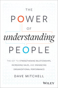 The Power of Understanding People: The Key to Strengthening Relationships, Increasing Sales, and Enhancing Organizational Perfor