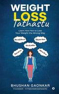 Weight Loss: Tathastu : Learn How Not To Lose Your Weight The Wrong Way