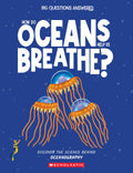 Big Questions Answered: How Do Oceans Help Us Breathe?: Discover The Science Behind Oceanography