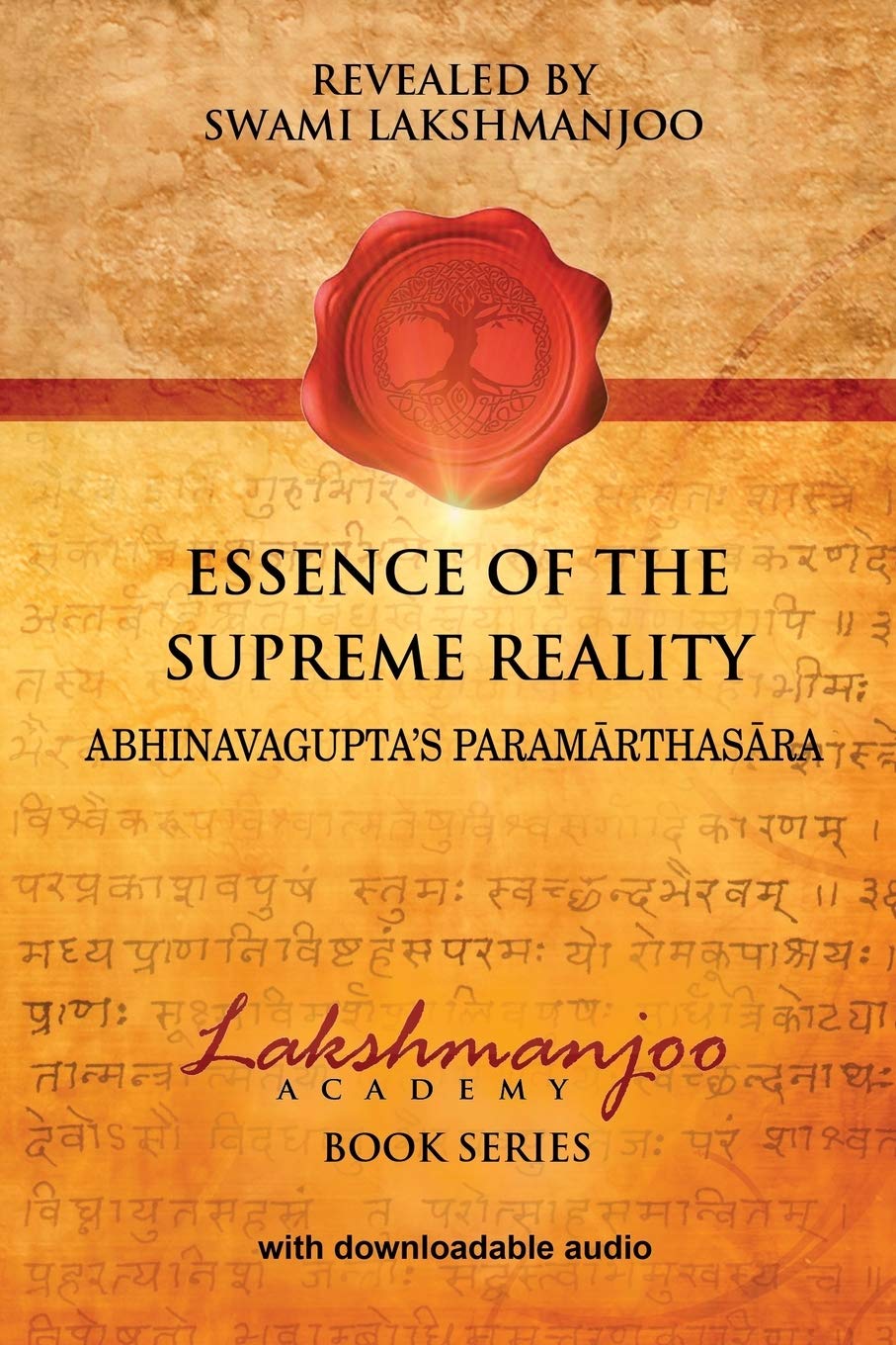 Essence of the Supreme Reality: Abhinavaguptas Paramarthasara (Lakshmanjoo Academy Book Series)