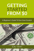 Getting Started From $0 : A BeginnerS Guide To Earn Money From Scratch